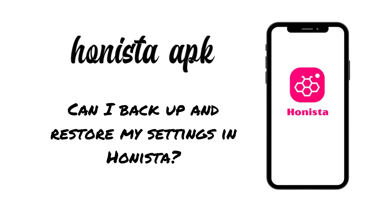 Can I back up and restore my settings in Honista?