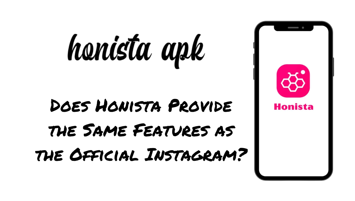 Does Honista Provide the Same Features as the Official Instagram?