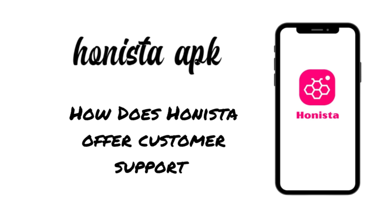 How Does Honista offer customer support 